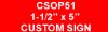 CSOP51: 1 1/2" x 5" Custom Sign