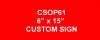CSOP61: 6" x 15" Custom Sign